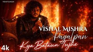 Kya Bataun Tujhe by Vishal Mishra