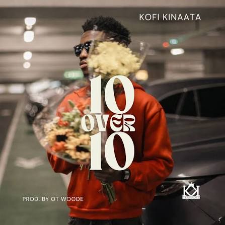 10 Over 10 by Kofi Kinaata