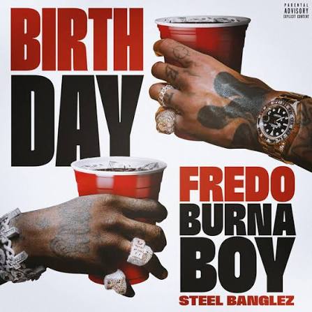 Birthday by Fredo ft. Burna Boy & Steel Banglez