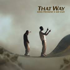 That Way by King Promise & Mr Eazi