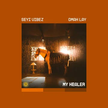 My Healer by Seyi Vibez & Omah Lay